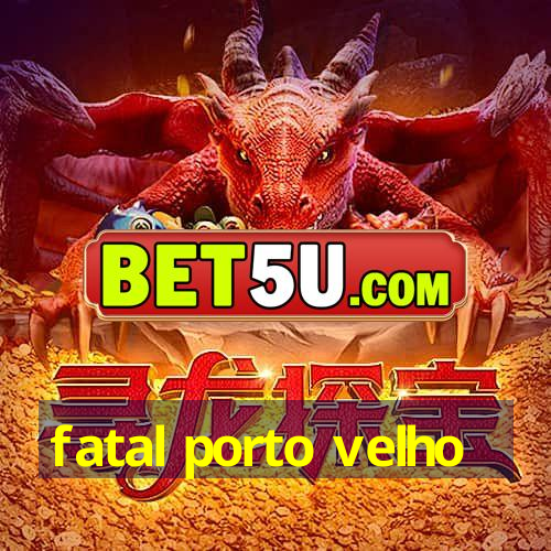 fatal porto velho